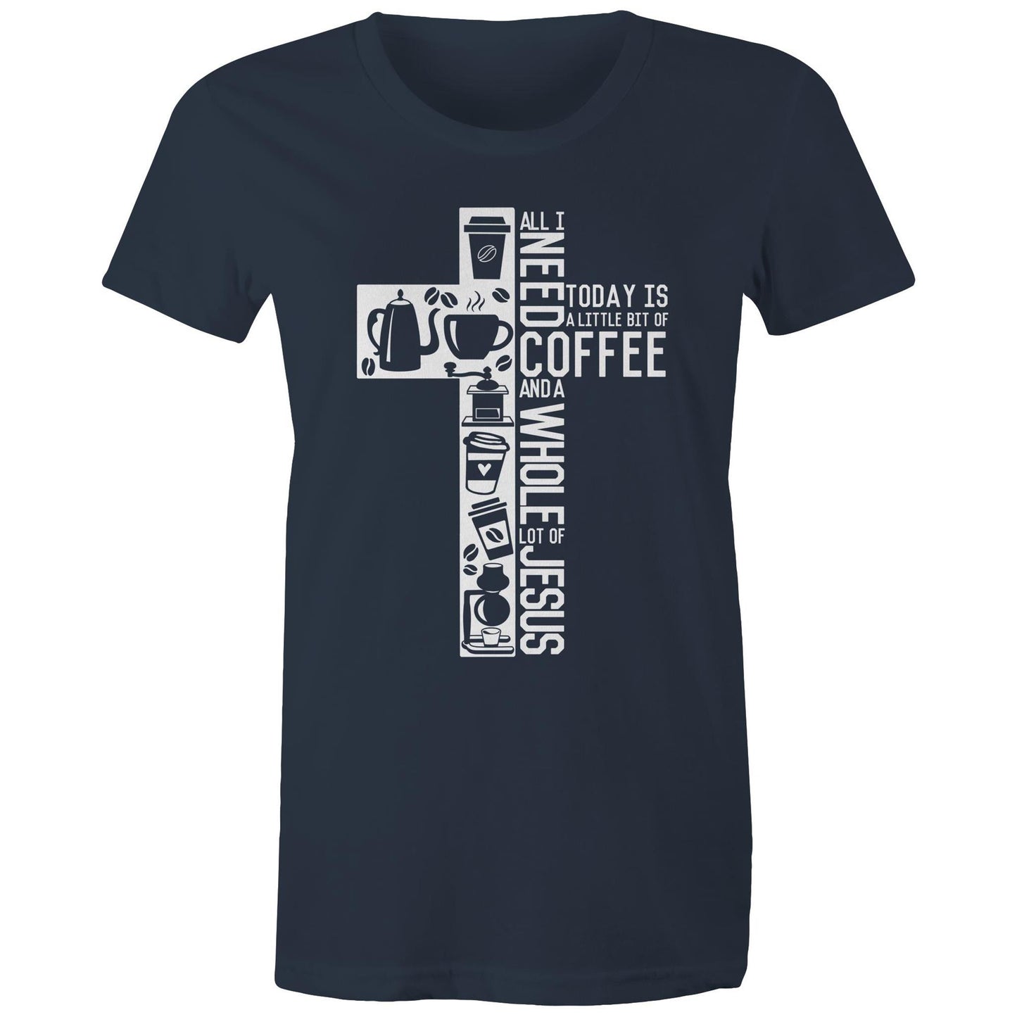 I Need Coffee & Jesus Women's T-Shirt