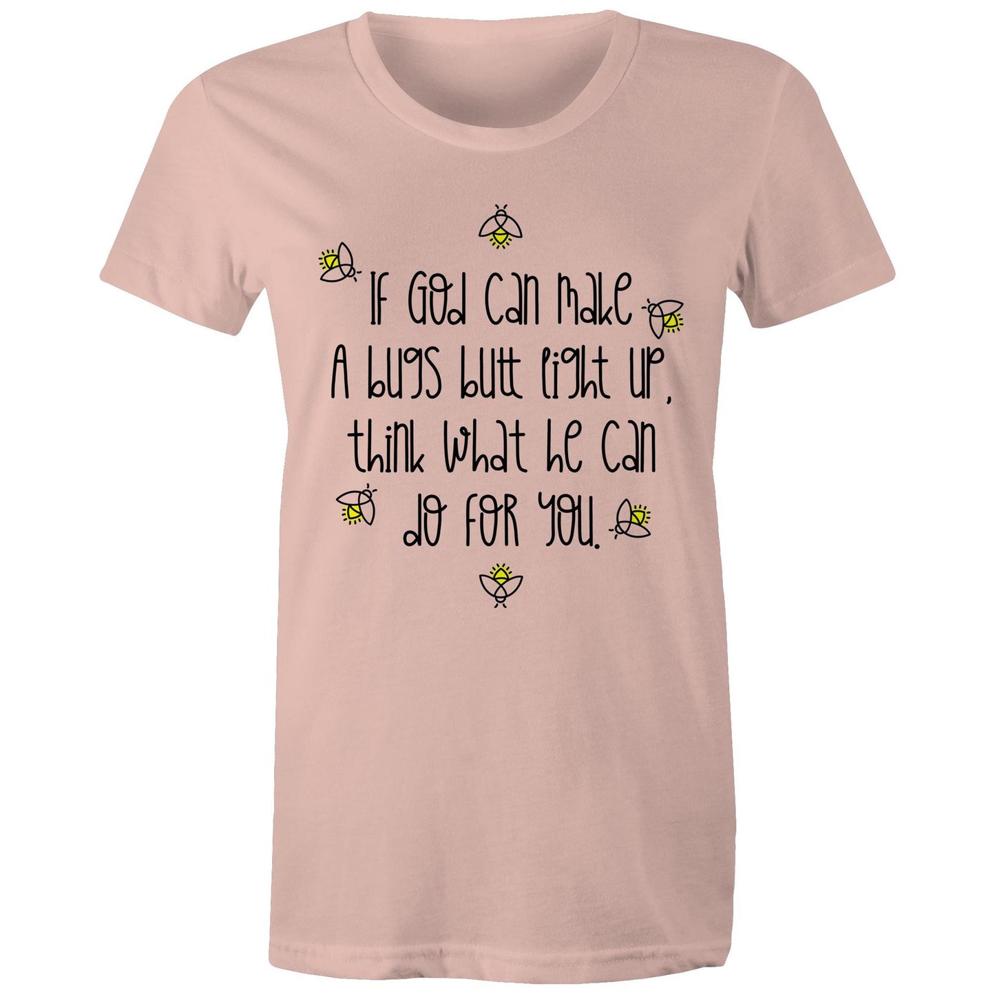 God Can Make A Bugs Butt Light Up Women's T-Shirt