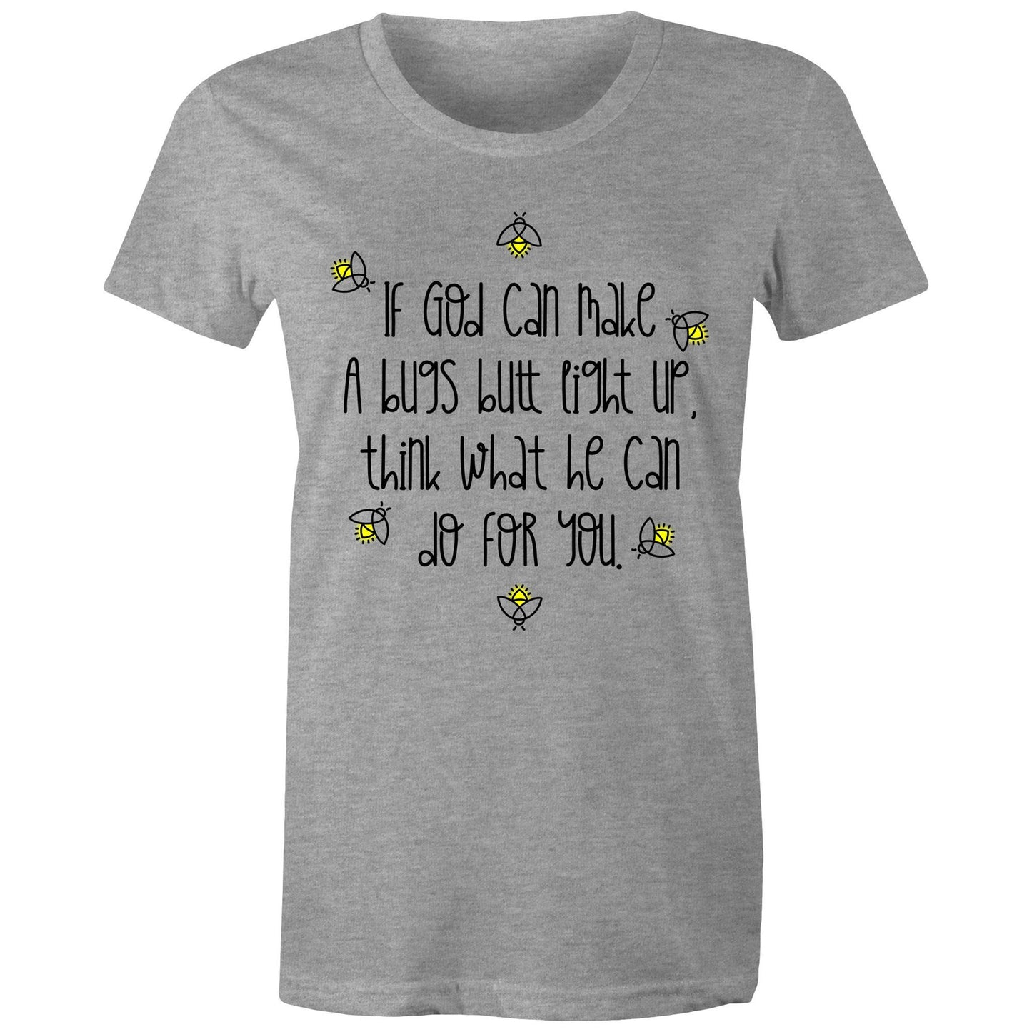 God Can Make A Bugs Butt Light Up Women's T-Shirt
