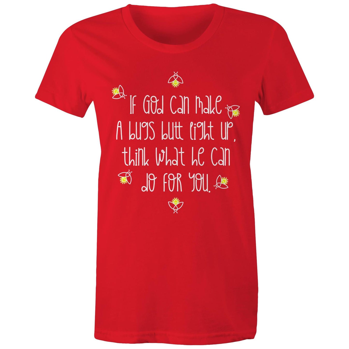 God Can Make A Bugs Butt Light Up Women's T-Shirt