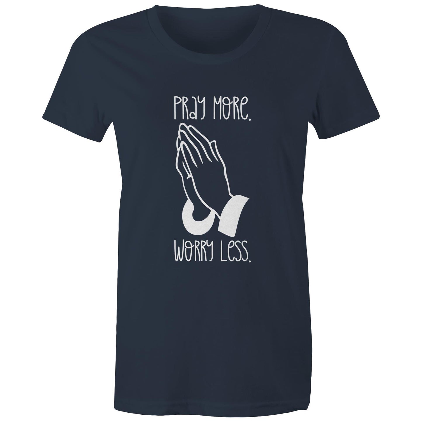 Pray More. Worry Less. Women's Tee Shirt