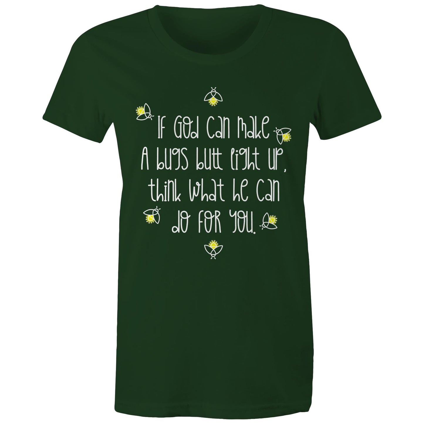 God Can Make A Bugs Butt Light Up Women's T-Shirt