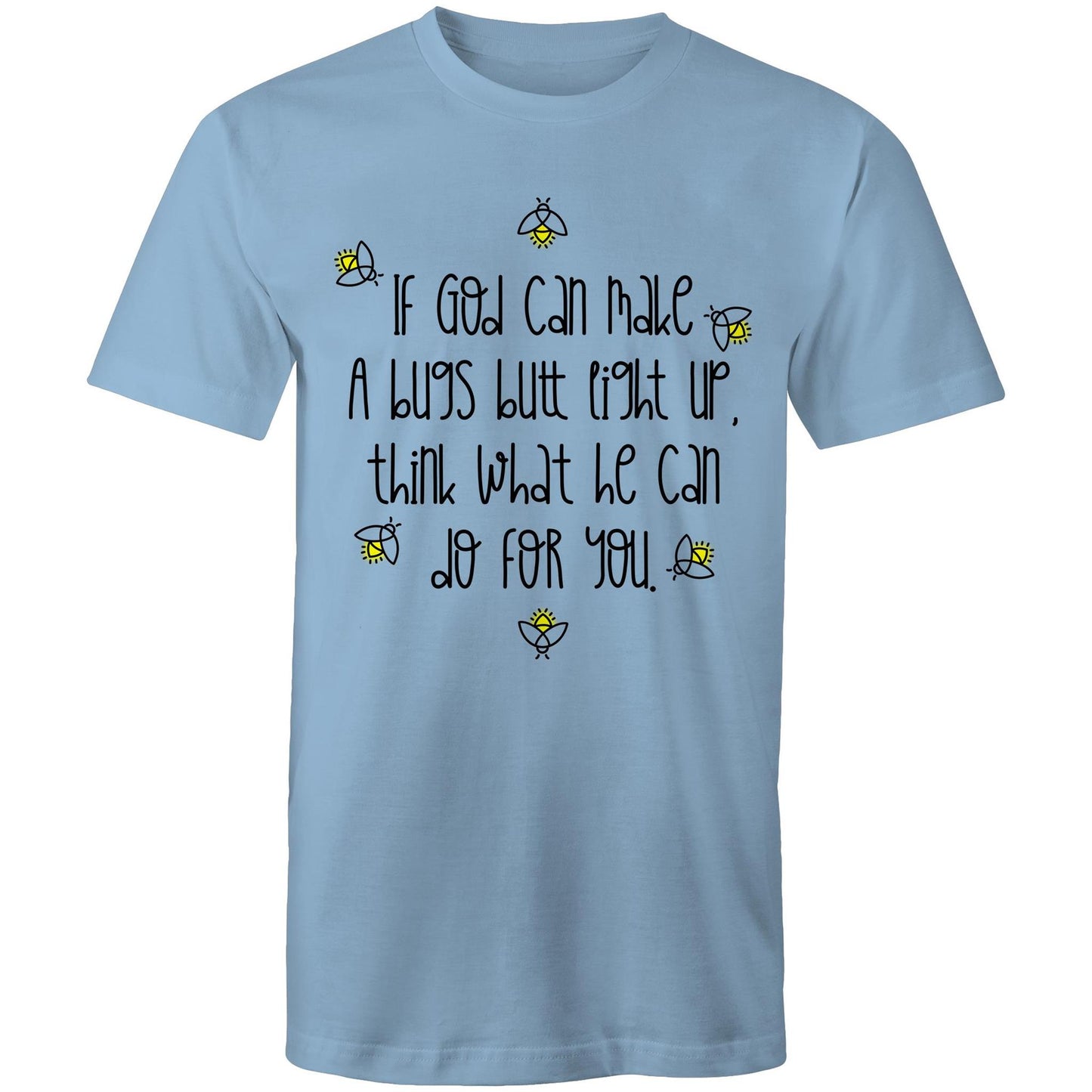 God Can Make A Bugs Butt Light Up Mens T-Shirt