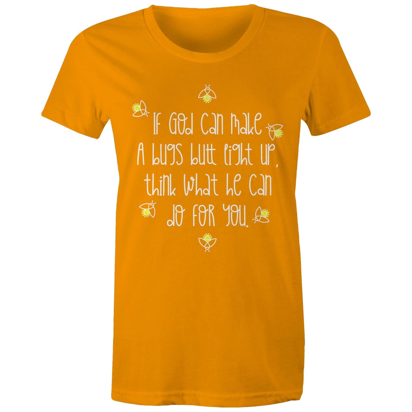 God Can Make A Bugs Butt Light Up Women's T-Shirt