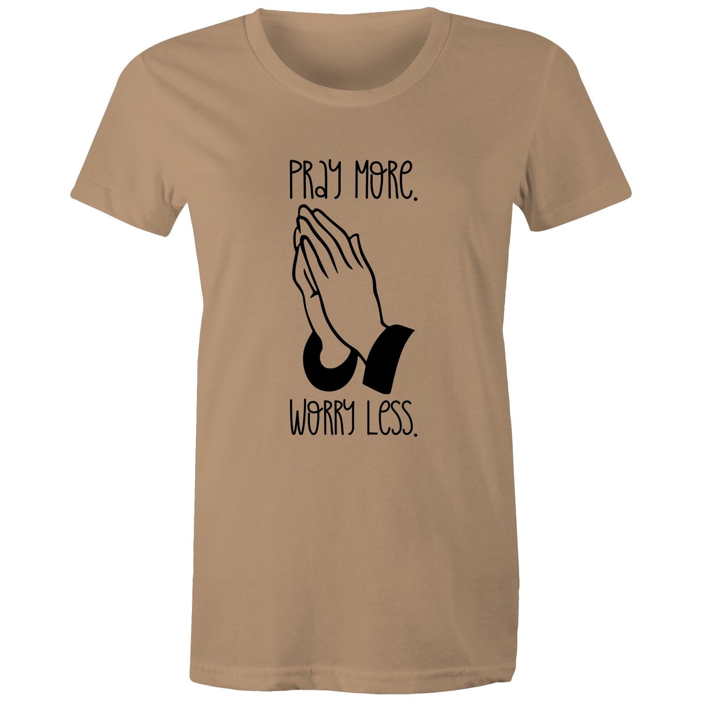 Pray More. Worry Less. Women's Tee Shirt