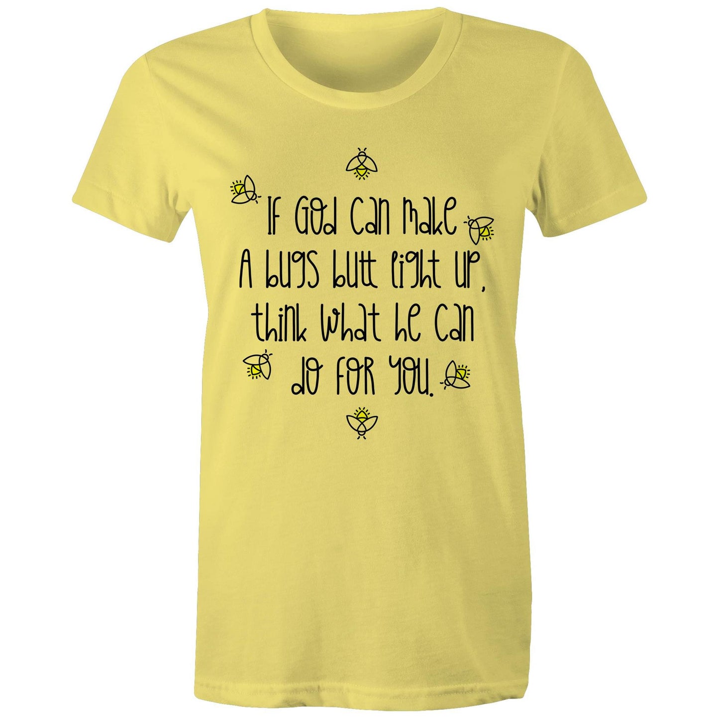 God Can Make A Bugs Butt Light Up Women's T-Shirt
