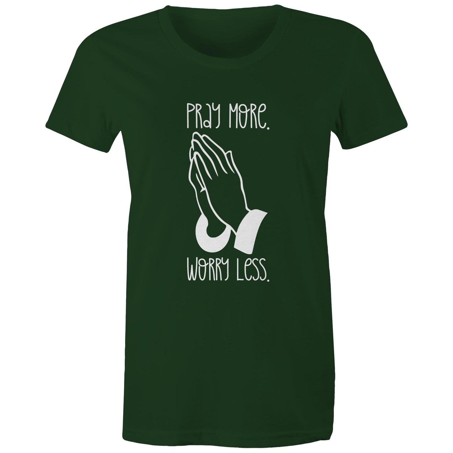 Pray More. Worry Less. Women's Tee Shirt