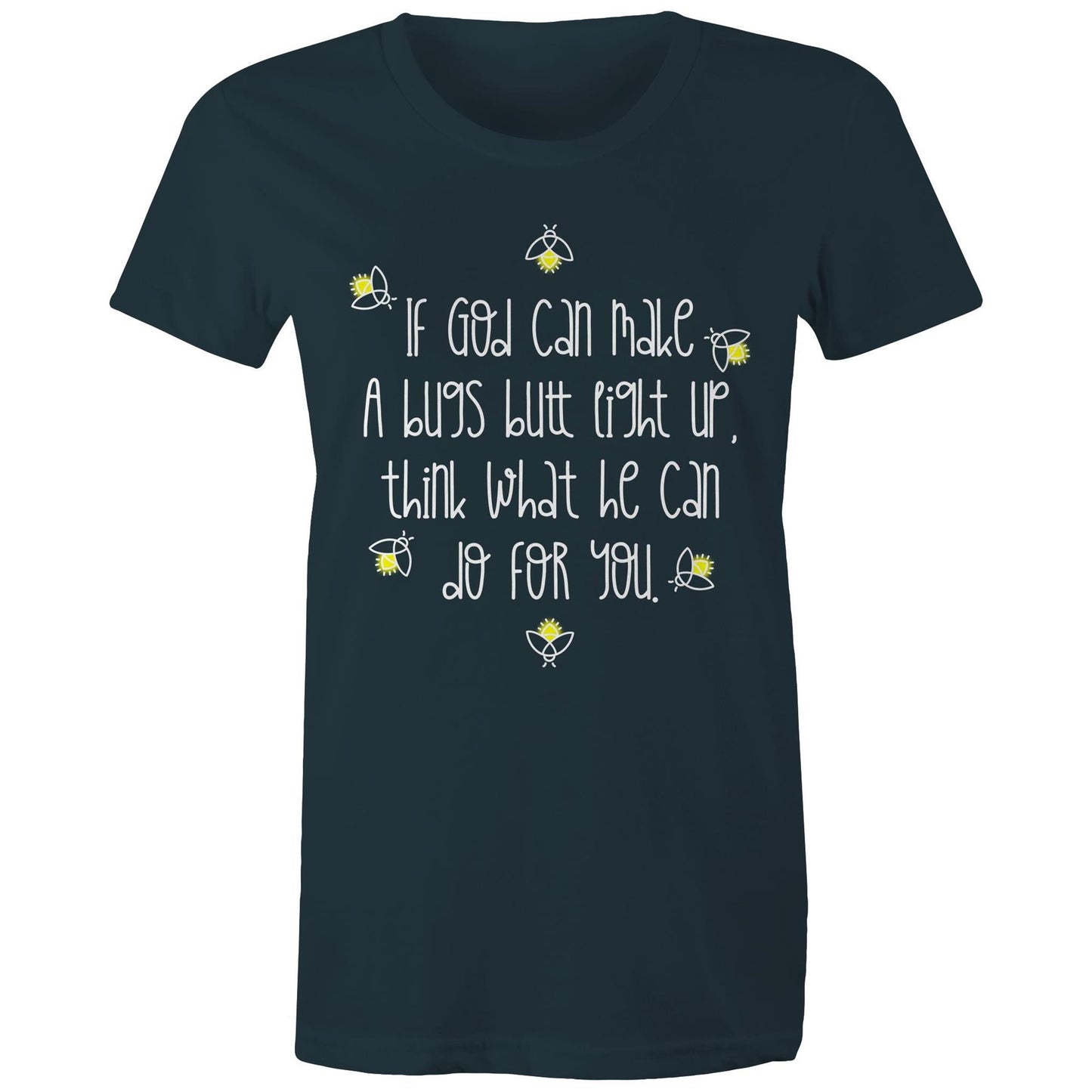 God Can Make A Bugs Butt Light Up Women's T-Shirt