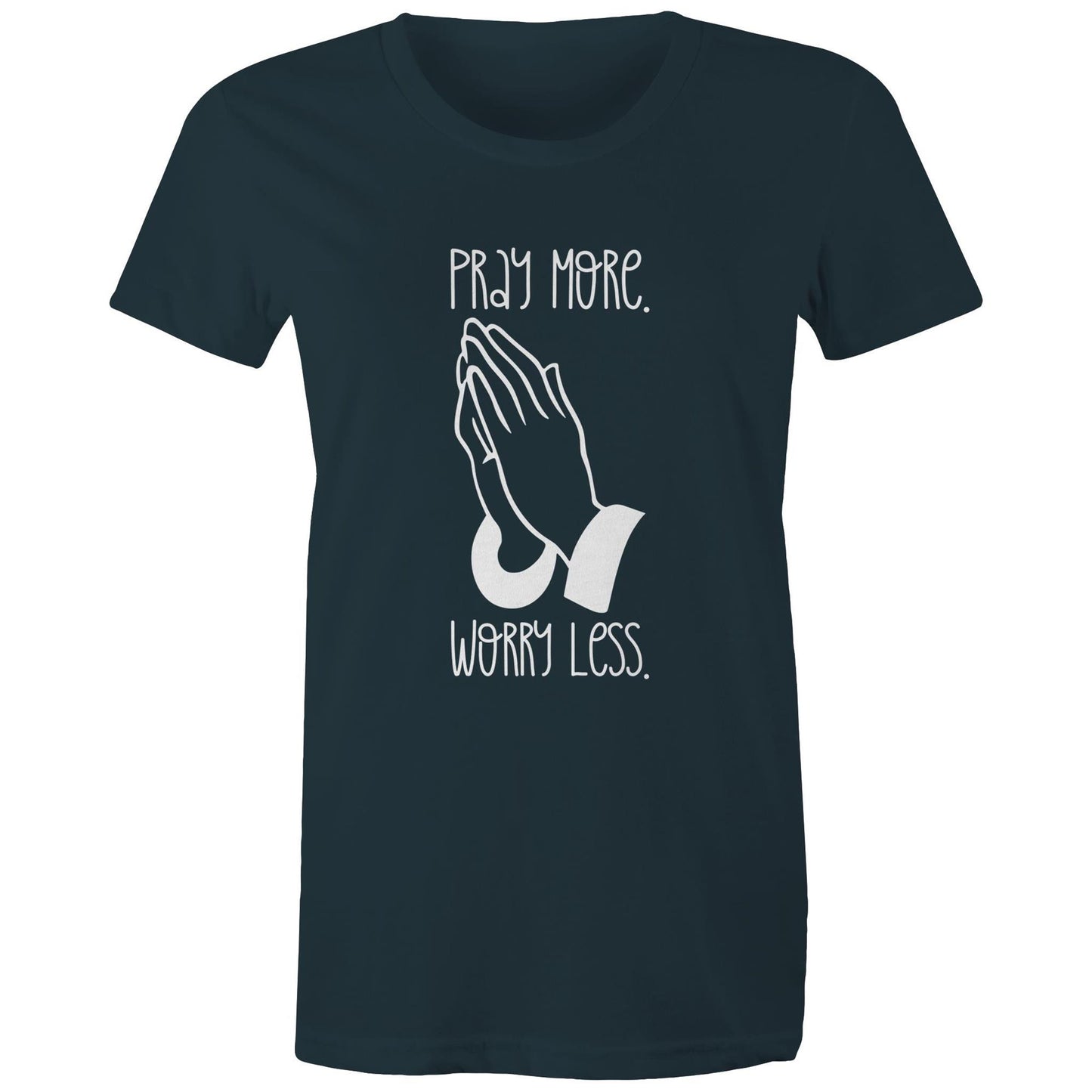 Pray More. Worry Less. Women's Tee Shirt
