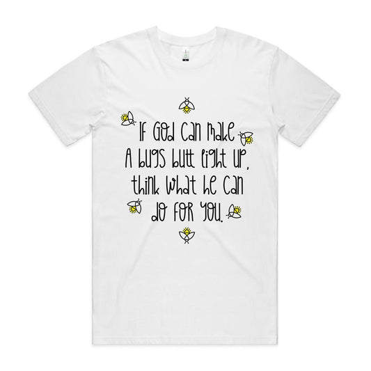 God Can Make A Bugs Butt Light Up Organic T-Shirt