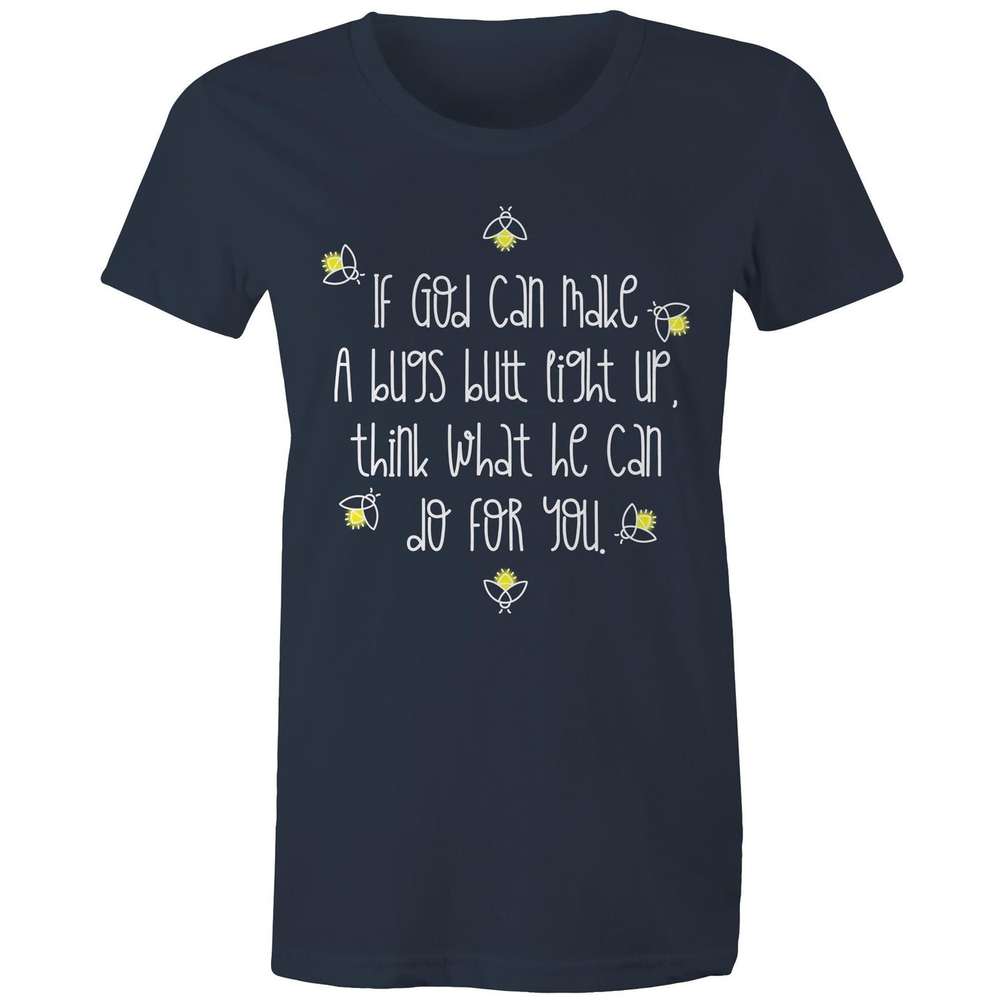 God Can Make A Bugs Butt Light Up Women's T-Shirt